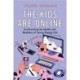 The Kids Are Online: Confronting the Myths and Realities of Young Digital Life
