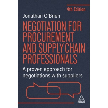 Negotiation for Procurement and Supply Chain Professionals: A Proven Approach for Negotiations with Suppliers