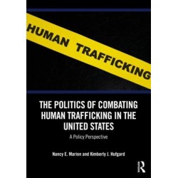 The Politics of Combating Human Trafficking in the United States: A Policy Perspective