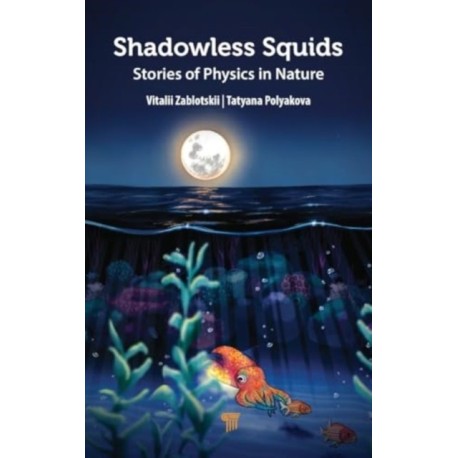 Shadowless Squids: Stories of Physics in Nature