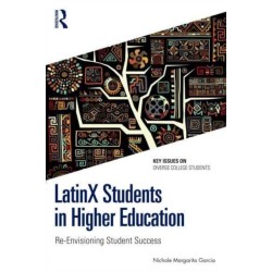 LatinX Students in Higher Education: Re-Envisioning Student Success