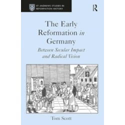 The Early Reformation in Germany: Between Secular Impact and Radical Vision
