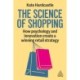 The Science of Shopping: How Psychology and Innovation Create a Winning Retail Strategy