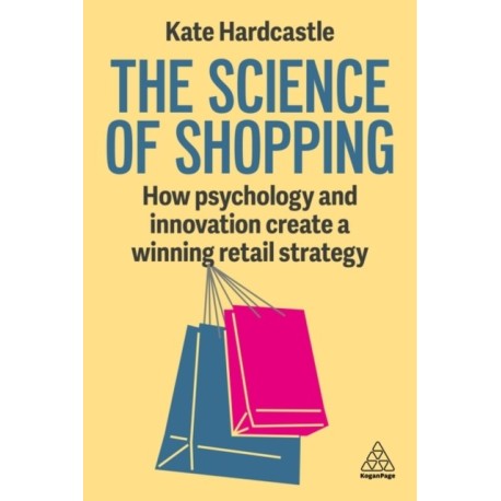 The Science of Shopping: How Psychology and Innovation Create a Winning Retail Strategy