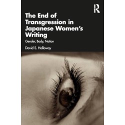 The End of Transgression in Japanese Women’s Writing: Gender, Body, Nation