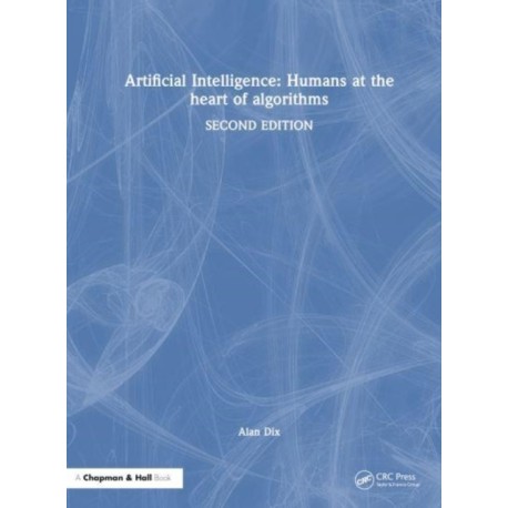 Artificial Intelligence: Humans at the Heart of Algorithms