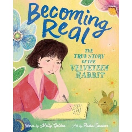 Becoming Real: The True Story of the Velveteen Rabbit