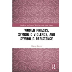 Women Priests, Symbolic Violence, and Symbolic Resistance