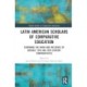 Latin American Scholars of Comparative Education: Examining the Work and Influence of Notable 19th and 20th Century Comparativists