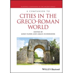 A Companion to Cities in the Greco-Roman World