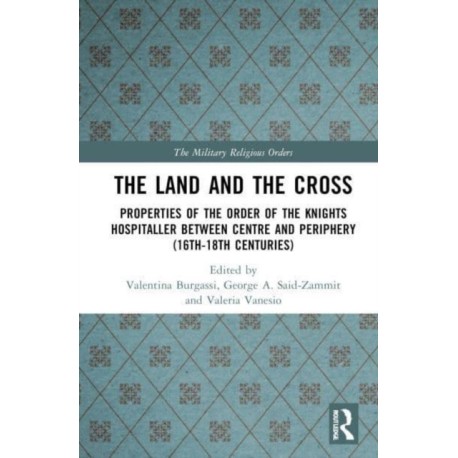 The Land and the Cross: Properties of the Order of St John between Centre and Periphery (16th-18th centuries)