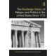The Routledge History of Religion and Politics in the United States Since 1775