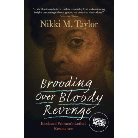 Brooding over Bloody Revenge: Enslaved Women's Lethal Resistance