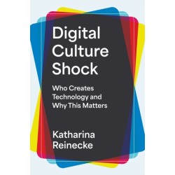 Digital Culture Shock: Who Creates Technology and Why This Matters