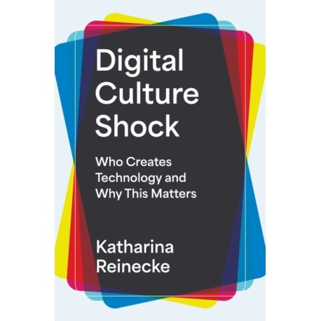 Digital Culture Shock: Who Creates Technology and Why This Matters
