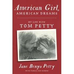 American Girl, American Dreams: My Life with Tom Petty