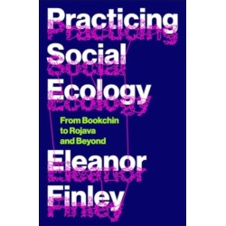 Practicing Social Ecology: From Bookchin to Rojava and Beyond