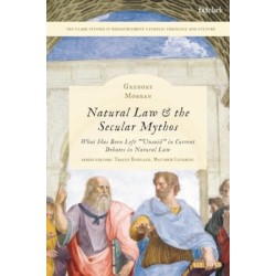 Natural Law & the Secular Mythos: What Has Been Left "Unsaid" in Current Debates in Natural Law