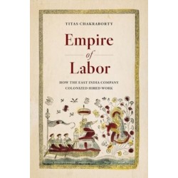 Empire of Labor: How the East India Company Colonized Hired Work