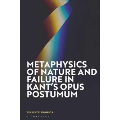 Metaphysics of Nature and Failure in Kant's Opus postumum