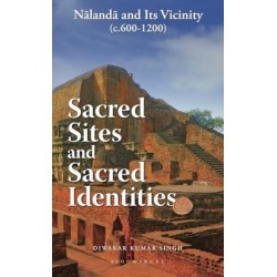 Sacred Sites and Sacred Identities: Nalanda and its vicinity (c.600-1200)