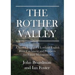 The Rother Valley: A Short History of a Lowland English River Catchment and Prospects for Future Management