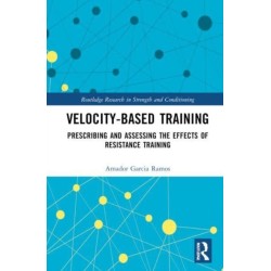 Velocity-Based Training: Prescribing and Assessing the Effects of Resistance Training