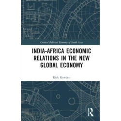 India-Africa Economic Relations in the New Global Economy: Emerging connections in South-South Economies
