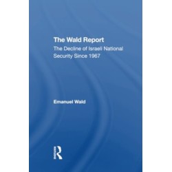 The Wald Report: The Decline Of Israeli National Security Since 1967