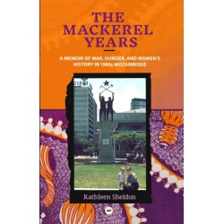 The Mackerel Years: A Memoir of War, Hunger, and Women's History in 1980s Mozambique
