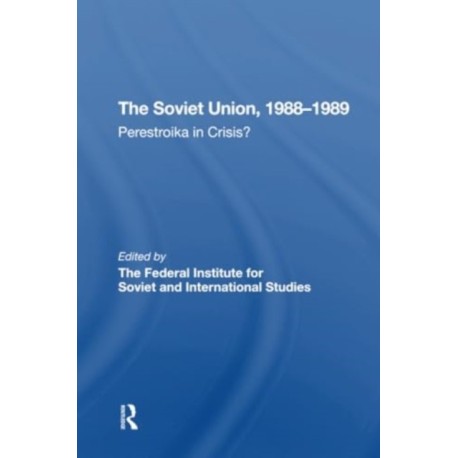 The Soviet Union 1988-1989: Perestroika In Crisis?
