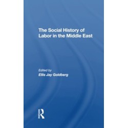 The Social History Of Labor In The Middle East