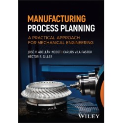 Manufacturing Process Planning: A Practical Approach for Mechanical Engineering