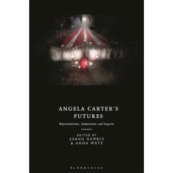 Angela Carter's Futures: Representations, Adaptations and Legacies