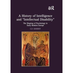A History of Intelligence and 'Intellectual Disability': The Shaping of Psychology in Early Modern Europe