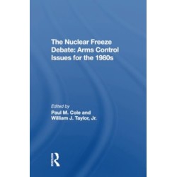 The Nuclear Freeze Debate: Arms Control Issues For The 1980s