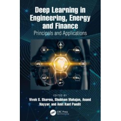Deep Learning in Engineering, Energy and Finance: Principals and Applications
