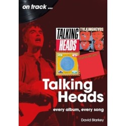 Talking Heads On Track: Every Album, Every Song