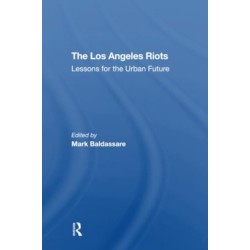 The Los Angeles Riots: Lessons For The Urban Future