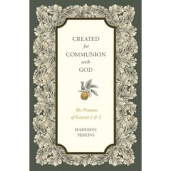 Created for Communion with God: The Promise of Genesis 1 and 2