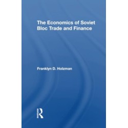 The Economics Of Soviet Bloc Trade And Finance