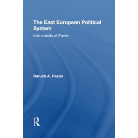 The East European Political System: The Instruments Of Power