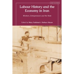 Labour History and the Economy in Iran: Workers, Entrepreneurs and the State