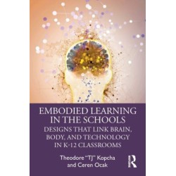 Embodied Learning in the Schools: Designs That Link Brain, Body, and Technology in K-12 Classrooms