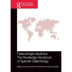 Dialectologia hispanica / The Routledge Handbook of Spanish Dialectology