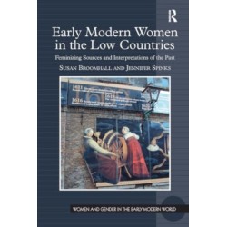 Early Modern Women in the Low Countries: Feminizing Sources and Interpretations of the Past