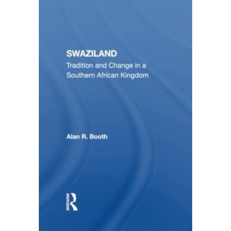 Swaziland: Tradition And Change In A Southern African Kingdom
