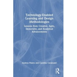 Technology-Enabled Learning and Design Methodologies: Lessons from Creative, Agile, Immersive, and Analytical Advancements