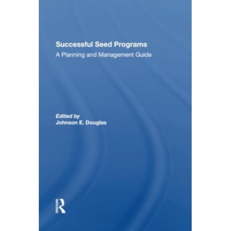 Successful Seed Programs: A Planning And Management Guide