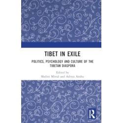 Tibet in Exile: Politics, Psychology and Culture of the Tibetan Diaspora